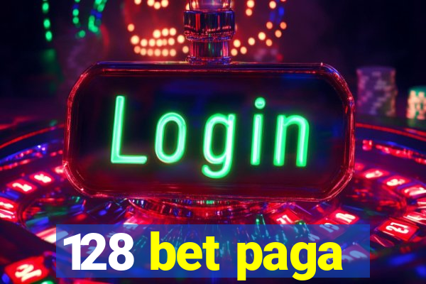 128 bet paga